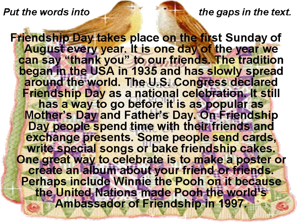 Put the words into the gaps in the text. Friendship Day takes place on